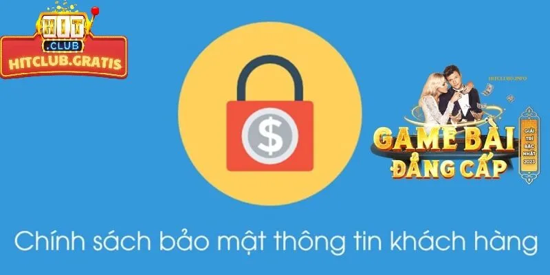 chinh sach bao mat an toan tai hitclub Chính sách bảo mật an toàn tại HitClub